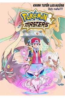[Dịch] Pokémon Master (Tinh Linh Chưởng Môn Nhân)  - 精灵掌门人 